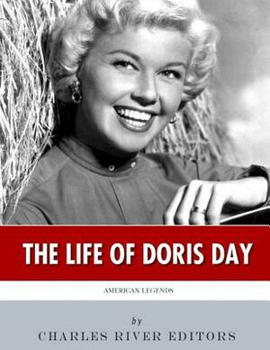 American Legends: The Life of Doris Day by Charles River Editors