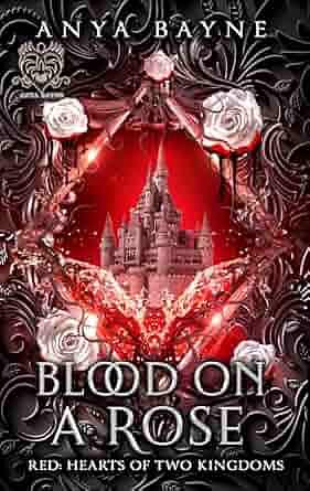 Blood on a Rose: RED: Hearts of Two Kingdoms by Anya Bayne