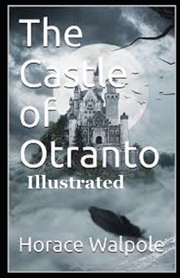 The Castle of Otranto Illustrated by Horace Walpole