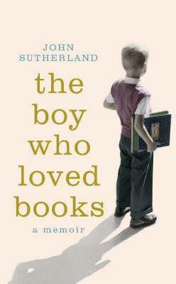 The Boy Who Loved Books by John Sutherland