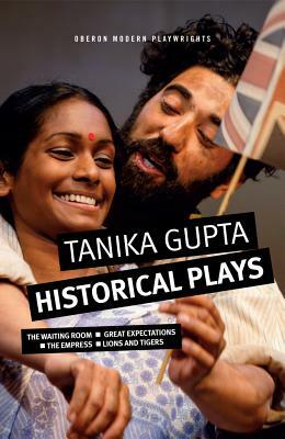 Tanika Gupta: Historical Plays by Tanika Gupta