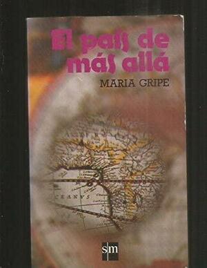 El Pais De Mas Alla/The Land Beyond by Maria Gripe