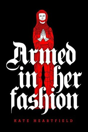 Armed In Her Fashion by Kate Heartfield