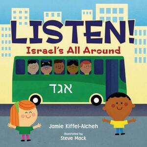 Listen!: Israel's All Around by Jamie Kiffel-Alcheh