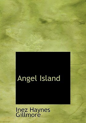 Angel Island by Inez Haynes Gillmore