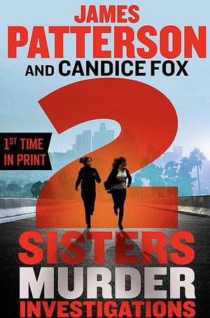 2 Sisters Murder Investigations by Candice Fox, James Patterson