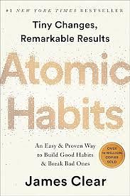 Atomic Habits: an Easy & Proven Way to Build Good Habits & Break Bad Ones - Hardcover by James Clear by James Clear