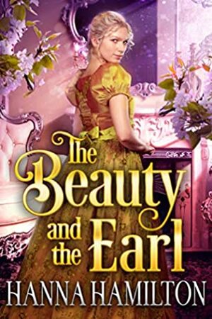 The Beauty and the Earl by Hanna Hamilton