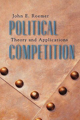 Political Competition: Theory and Applications by John E. Roemer