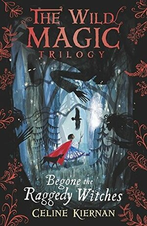 Begone the Raggedy Witches by Celine Kiernan