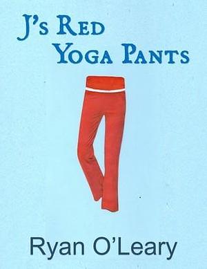 J's Red Yoga Pants by Ryan O'Leary, Ryan O'Leary