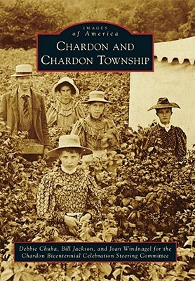 Chardon and Chardon Township by Bill Jackson, Chardon Bicentennial Celebration Steerin, Debbie Chuha