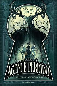 Agence Perdido: les derniers retrouveurs by Victor Dixen