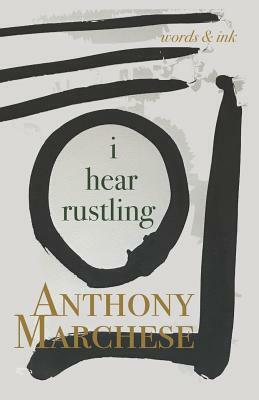 I Hear Rustling by Anthony Marchese