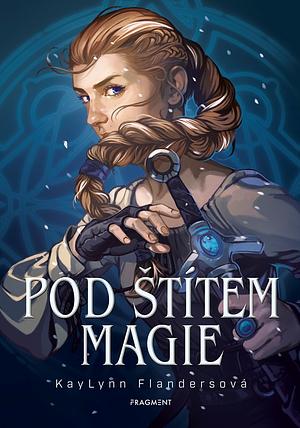 Pod štítem magie by KayLynn Flanders