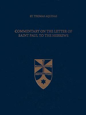 Commentary on the Letter of Saint Paul to the Hebrews by St. Thomas Aquinas