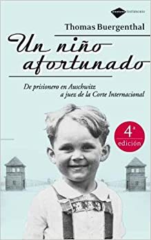 Un niño afortunado: De prisionero en Auschwitz a juez de la Corte Internacional by Thomas Buergenthal