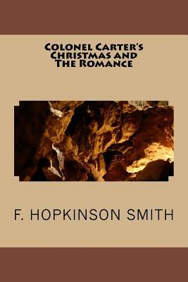 Colonel Carter's Christmas and The Romance by F. Hopkinson Smith