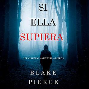 Si Ella Supiera by Blake Pierce