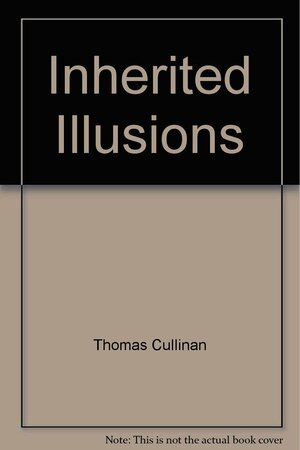 Inherited illusions: Integrating the sacred and the secular by Thomas Cullinan