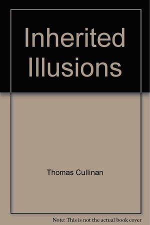 Inherited illusions: Integrating the sacred and the secular by Thomas Cullinan