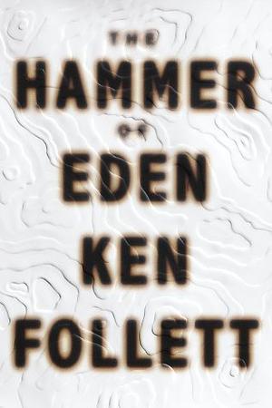 The Hammer of Eden: A Novel by Ken Follett