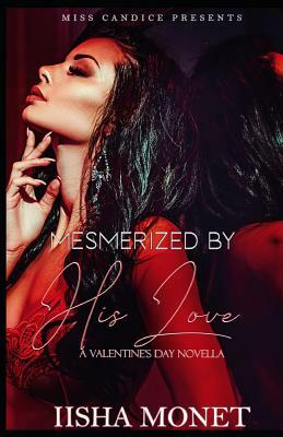 Mesmerized by His Love: A Valentine's Day Novella by Iisha Monet