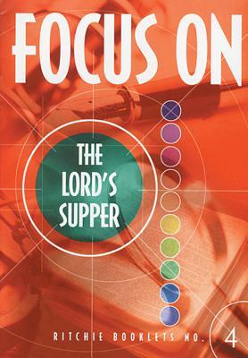 Focus on the Lords Supper Booklet by John Ritchie