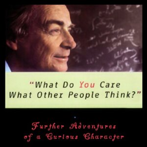 What Do You Care What Other People Think? by Richard P. Feynman, Ralph Leighton