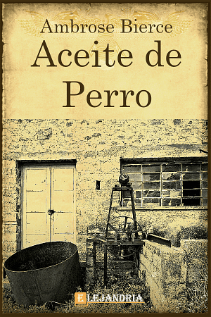 Aceite de perro by Ambrose Bierce