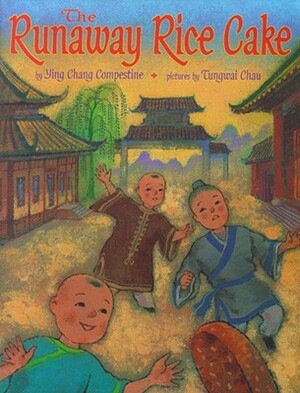 The Runaway Rice Cake by Ying Chang Compestine