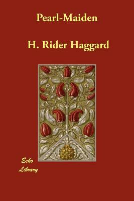 Pearl-Maiden by H. Rider Haggard