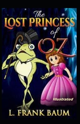 The Lost Princess of Oz Illustrated by L. Frank Baum