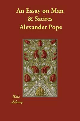 An Essay on Man & Satires by Alexander Pope