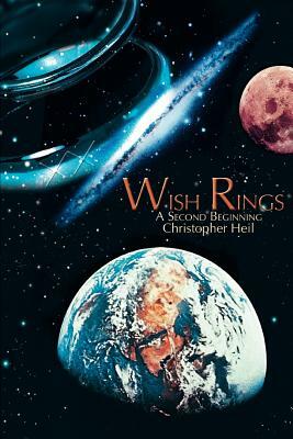 Wish Rings: A Second Beginning by Christopher Heil