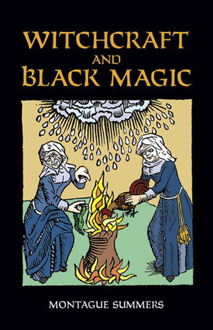 Witchcraft and Black Magic by Montague Summers