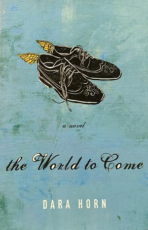 The World to Come by Dara Horn