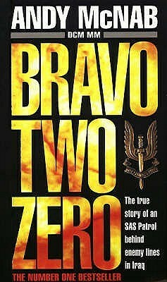 Bravo Two Zero - The True Story Of An SAS Patrol Behind Enemy Lines In Iraq by Andy McNab