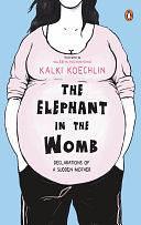 The Elephant In The Womb by Kalki Koechlin