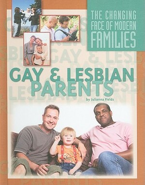 Gay and Lesbian Parents by Julianna Fields