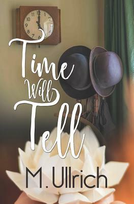 Time Will Tell by M. Ullrich