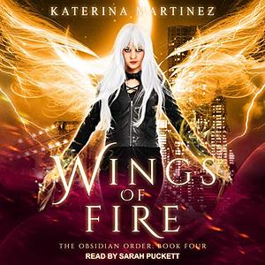 Wings of Fire by Katerina Martinez