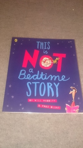 This Is Not A Bedtime Story by Will Mabbitt, Fred Blunt