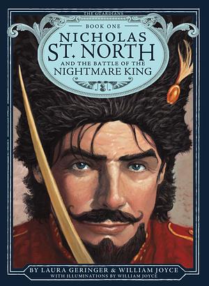 Nicholas St. North and the Battle of the Nightmare King by Laura Geringer, William Joyce