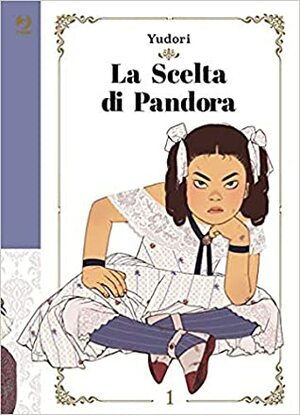 La scelta di Pandora, Vol. 1 by Yudori