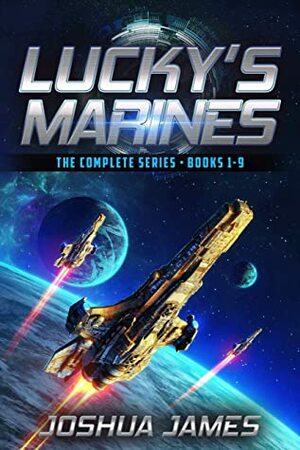 Lucky's Marines: The Complete Series by Joshua James