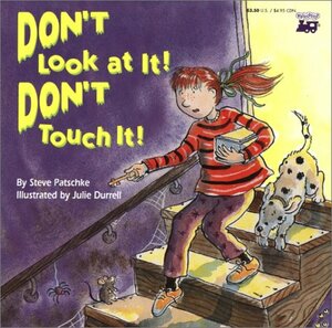 Don't Look At It! Don't Touch It! by Steve Patschke