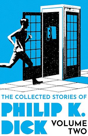 The Collected Stories of Philip K. Dick Volume 2 by Philip K. Dick