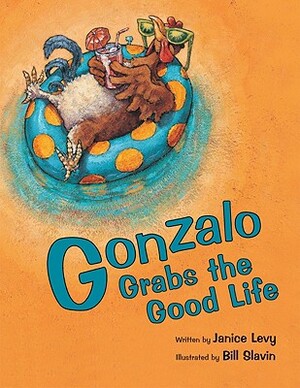 Gonzalo Grabs the Good Life by Janice Levy