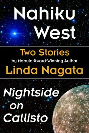 Two Stories: Nahiku West and Nightside On Callisto by Linda Nagata